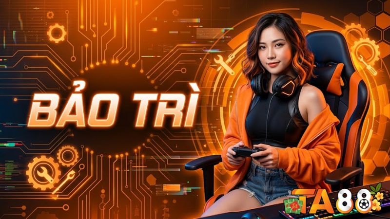 Bảo Trì TA88 – Lịch Bảo Trì Hệ Thống Và Hướng Dẫn bao-tri
